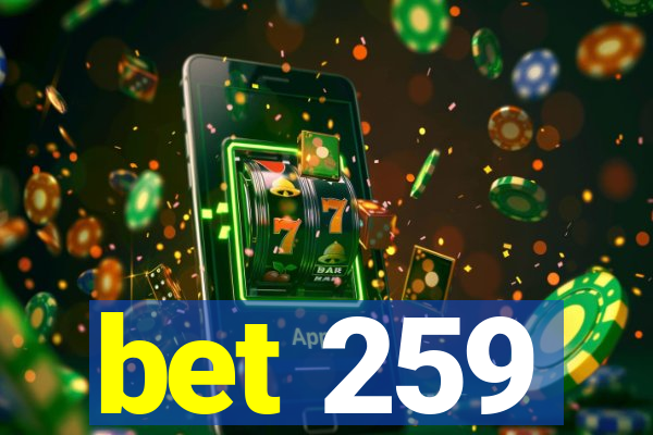 bet 259